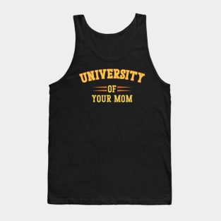 University Of Your Mom Tank Top